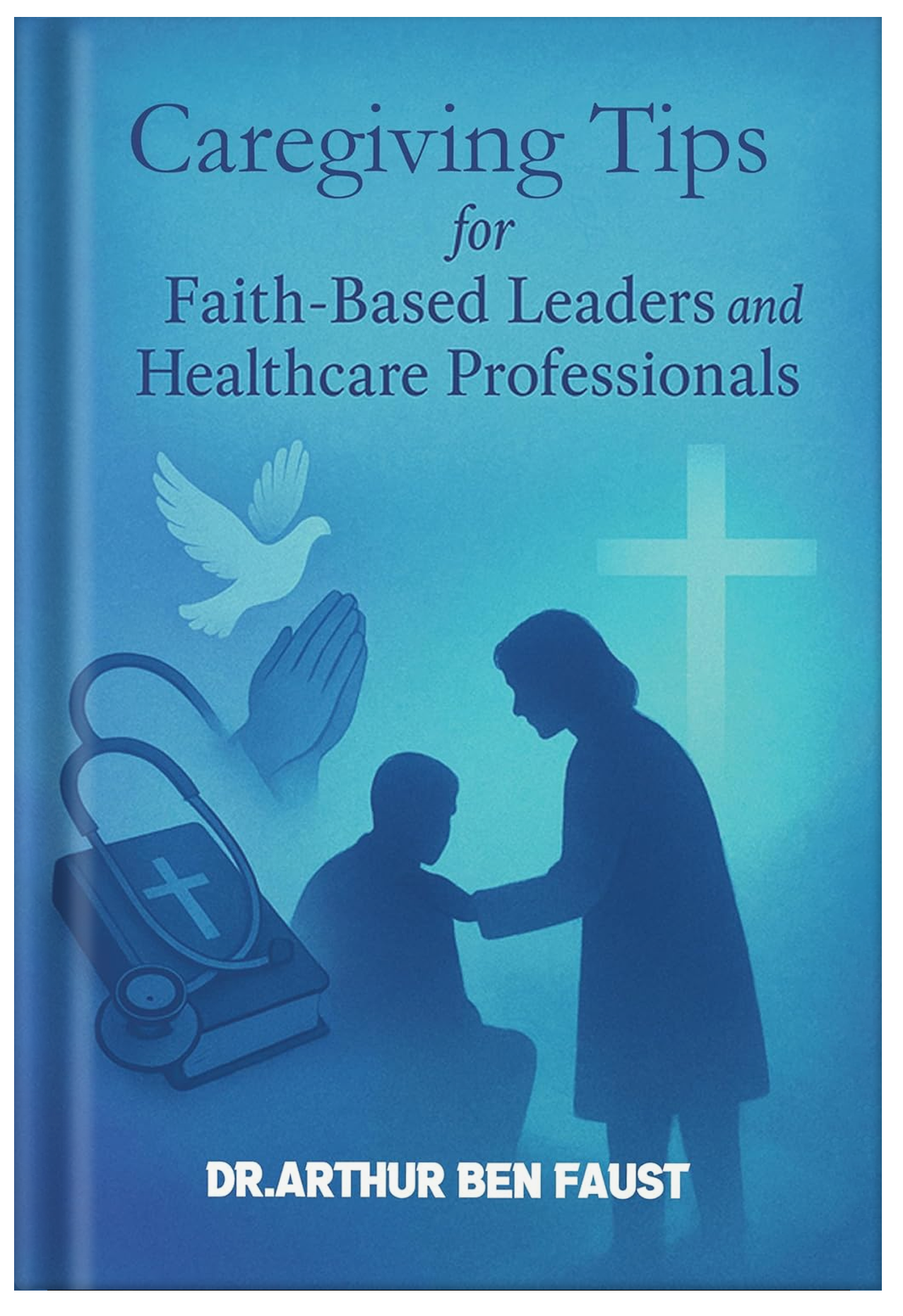 CAREGIVING TIPS: FAITH-BASED LEADERS AND HEALTHCARE PROFESSIONALS